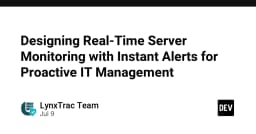 Thiết kế hệ thống giám sát server thời gian thực: Chiến lược cảnh báo tức thì cho quản trị IT chủ động