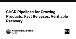 Xây dựng CI/CD Pipeline cho sản phẩm đang tăng trưởng: Tối ưu tốc độ phát hành và khả năng phục hồi