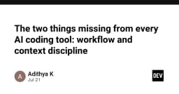 Tại sao AI Coding Tools hiện nay vẫn chưa đủ tầm: Vấn đề nằm ở Workflow và Context Discipline