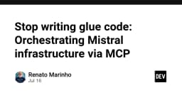 Chấm dứt kỷ nguyên Glue Code: Tối ưu hóa hạ tầng Mistral thông qua giao thức MCP