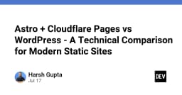 Astro kết hợp Cloudflare Pages hay WordPress: Cuộc chiến tối ưu hóa cho website hiện đại