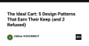 Tối ưu hóa giỏ hàng: 5 Design Patterns cần thiết và 2 sai lầm cần tránh trong kiến trúc thương mại điện tử