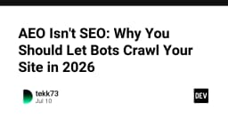 AEO không phải là SEO: Tại sao việc cho phép Bot thu thập dữ liệu website vẫn là ưu tiên hàng đầu trong năm 2026