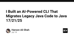 Xây dựng CLI hỗ trợ AI để tự động hóa quá trình di chuyển mã nguồn Java cũ lên Java 17/21/25