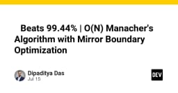 Tối ưu hóa thuật toán Manacher: Đạt hiệu suất 99.44% với kỹ thuật Mirror Boundary