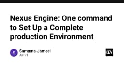 Nexus Engine: Giải pháp tối ưu hóa thiết lập môi trường Production chỉ với một câu lệnh