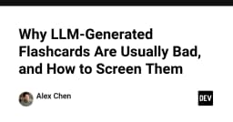 Tại sao Flashcard tạo bởi LLM thường kém chất lượng và cách sàng lọc hiệu quả