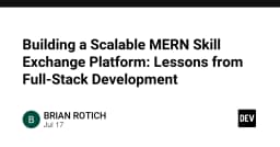 Xây dựng nền tảng trao đổi kỹ năng MERN Scalable: Bài học thực chiến từ Full-Stack Development