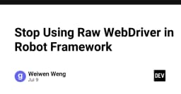Dừng ngay việc sử dụng Raw WebDriver trong Robot Framework: Hướng tới kiến trúc Page Object bền vững
