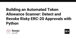 Xây dựng công cụ quét Token Allowance tự động: Phát hiện và thu hồi các quyền truy cập ERC-20 rủi ro