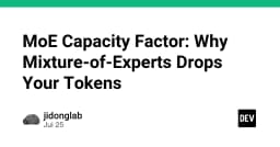 Giải mã MoE Capacity Factor: Tại sao các mô hình Mixture-of-Experts lại loại bỏ token của bạn?