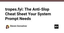Tropes.fyi: Vũ khí tối thượng để loại bỏ nội dung rác (Slop) trong System Prompt của bạn