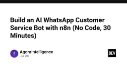 Xây dựng AI WhatsApp Customer Service Bot với n8n: Hướng dẫn chi tiết trong 30 phút