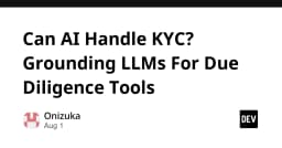 AI và bài toán KYC: Ứng dụng kỹ thuật Grounding LLM trong thẩm định khách hàng