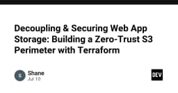 Xây dựng hạ tầng lưu trữ Zero-Trust với S3 và Terraform: Hướng dẫn kỹ thuật chuyên sâu