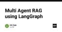 Xây dựng hệ thống Multi-Agent RAG với LangGraph: Kỷ nguyên mới của các tác nhân AI cộng tác