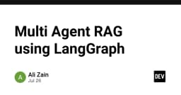 Xây dựng hệ thống Multi-Agent RAG với LangGraph: Kỷ nguyên mới của các tác nhân AI cộng tác