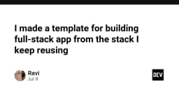 Xây dựng Full-stack App thần tốc: Tối ưu hóa quy trình phát triển với bộ khung Template tái sử dụng