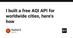 Xây dựng API AQI miễn phí cho dữ liệu chất lượng không khí toàn cầu: Hướng dẫn chi tiết từ A-Z