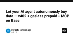 Tự động hóa AI Agent: Giải pháp mua dữ liệu tự chủ với X402, Gasless Prepaid và MCP trên Base