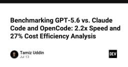 Phân tích chuyên sâu: Liệu GPT-5.6, Claude Code và OpenCode có thực sự thay đổi cuộc chơi về hiệu năng và chi phí?