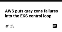 AWS nâng cấp EKS Control Loop: Giải mã cơ chế xử lý lỗi Gray Zone trong hạ tầng Kubernetes