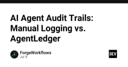 AI Agent Audit Trails: Giải mã sự khác biệt giữa Manual Logging và AgentLedger