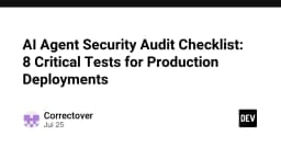 Checklist bảo mật AI Agent: 8 bài kiểm tra sống còn cho môi trường Production