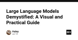 Giải mã Large Language Models: Hướng dẫn trực quan và thực chiến cho lập trình viên