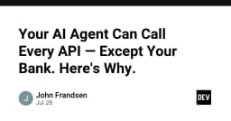 Tại sao AI Agent có thể gọi mọi API nhưng lại bó tay trước hệ thống ngân hàng của bạn?