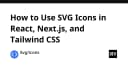 Hướng dẫn toàn diện về cách sử dụng SVG Icons trong React, Next.js và Tailwind CSS