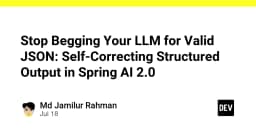 Chấm dứt việc cầu xin LLM trả về JSON chuẩn: Kỹ thuật tự sửa lỗi Structured Output trong Spring AI 2.0