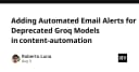 Tự động hóa cảnh báo Email cho các Groq Model bị ngừng hỗ trợ: Giải pháp bảo trì hệ thống chủ động