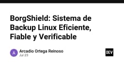 BorgShield: Giải pháp sao lưu Linux toàn diện, hiệu quả và có khả năng kiểm chứng