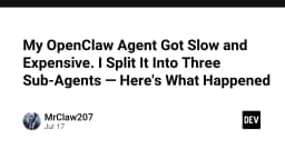 Tối ưu hóa AI Agent: Bài học từ việc chia nhỏ OpenClaw để tăng hiệu suất và giảm chi phí