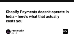 Shopify Payments không hỗ trợ tại Ấn Độ: Những tổn thất thực tế mà doanh nghiệp cần đối mặt