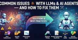 Giải mã các lỗi phổ biến khi triển khai LLM và AI Agent: Hướng dẫn khắc phục từ chuyên gia