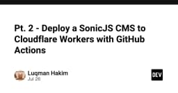 Hướng dẫn triển khai SonicJS CMS lên Cloudflare Workers với GitHub Actions