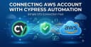 Tích hợp AWS vào Cypress Automation: Kiểm thử kết nối STS hiệu quả cho hệ thống đám mây