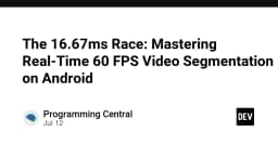 Cuộc đua 16.67ms: Làm chủ kỹ thuật phân đoạn video thời gian thực 60 FPS trên Android