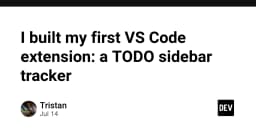Hành trình xây dựng VS Code Extension đầu tay: Tự động hóa quản lý TODO với Sidebar Tracker