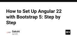 Hướng dẫn chi tiết thiết lập Angular 22 và Bootstrap 5: Tối ưu hóa giao diện cho ứng dụng Web hiện đại