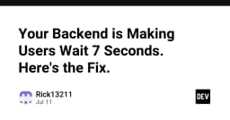 Backend của bạn đang khiến người dùng chờ đợi 7 giây: Giải pháp tối ưu hóa hiệu năng toàn diện