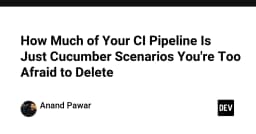 CI Pipeline của bạn đang chứa bao nhiêu kịch bản Cucumber 'ma' mà bạn không dám xóa?