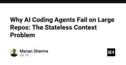 Tại sao AI Coding Agents thường thất bại với các Repository lớn: Bài toán ngữ cảnh phi trạng thái