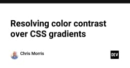 Giải quyết bài toán tương phản màu sắc trên CSS Gradients: Kỹ thuật tối ưu cho giao diện hiện đại