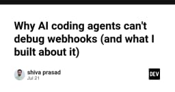 Tại sao AI Coding Agents thất bại trong việc debug Webhooks và giải pháp tự xây dựng để khắc phục
