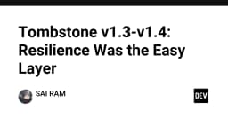 Tombstone v1.3-v1.4: Khi khả năng phục hồi chỉ là bài toán khởi đầu