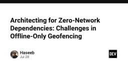 Kiến trúc Zero-Network: Giải mã thách thức kỹ thuật trong Geofencing ngoại tuyến