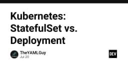 Kubernetes: StatefulSet và Deployment - Lựa chọn nào cho hạ tầng của bạn?
